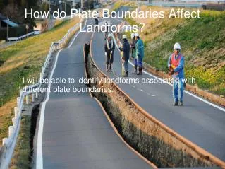 How do Plate Boundaries Affect Landforms?