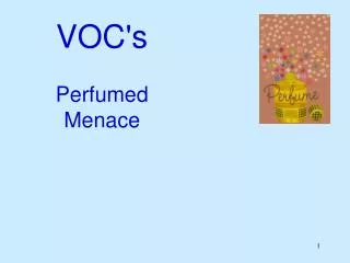 VOC's Perfumed Menace