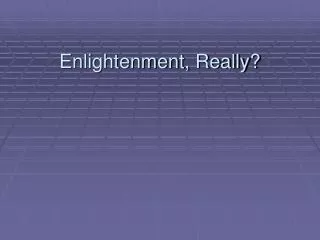 Enlightenment, Really?