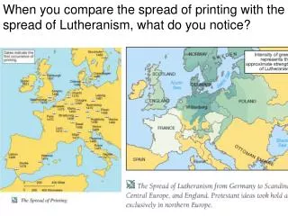 When you compare the spread of printing with the spread of Lutheranism, what do you notice?