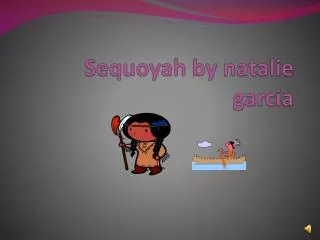 Sequoyah by natalie garcia
