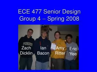 ECE 477 Senior Design Group 4 ? Spring 2008