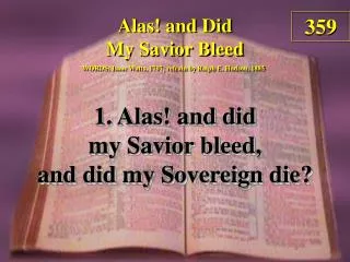 Alas! and Did My Savior Bleed (verse 1)