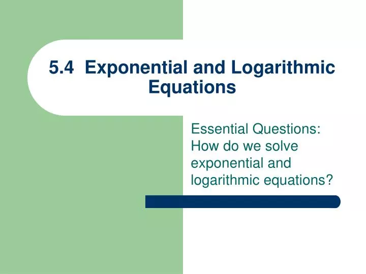 5 4 exponential and logarithmic equations