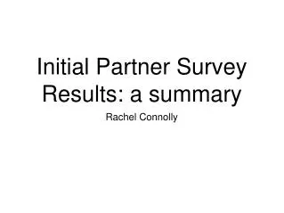 Initial Partner Survey Results: a summary