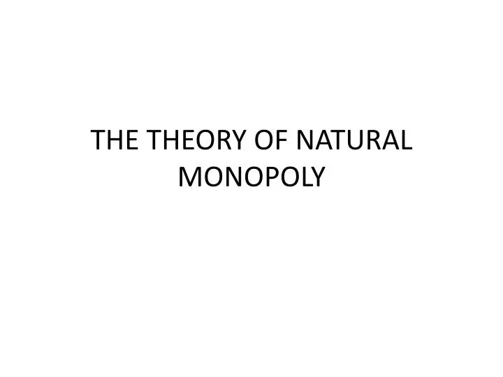 the theory of natural monopoly