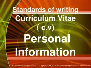 Standards of writing Curriculum Vitae ( c.v) Personal Information