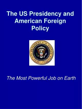 The US Presidency and American Foreign Policy