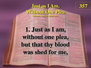 Just as I Am, Without One Plea (Verse 1)