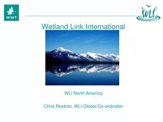 Wetland Link International WLI North America Chris Rostron, WLI Global Co-ordinator