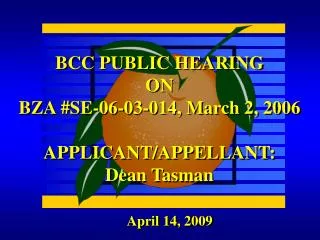 BCC PUBLIC HEARING ON BZA #SE-06-03-014, March 2, 2006 APPLICANT/APPELLANT: Dean Tasman