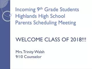 Incoming 9 th Grade Students Highlands High School Parents Scheduling Meeting