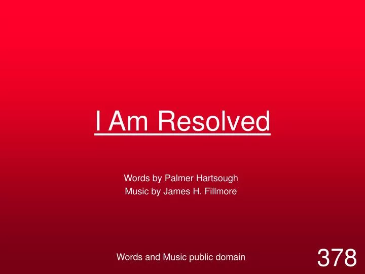 i am resolved