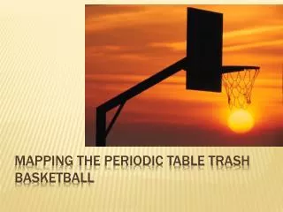 mapping the periodic table trash basketball
