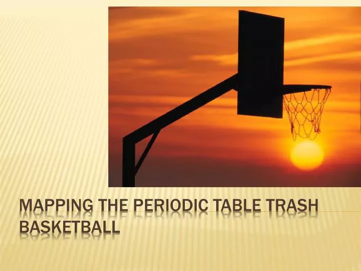 mapping the periodic table trash basketball