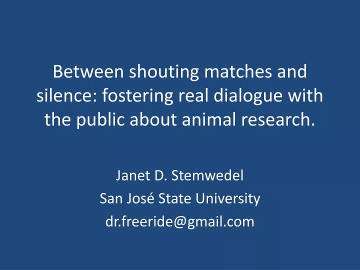 between shouting matches and silence fostering real dialogue with the public about animal research