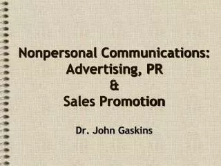 Nonpersonal Communications: Advertising, PR &amp; Sales Promotion