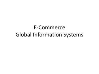 E-Commerce Global Information Systems