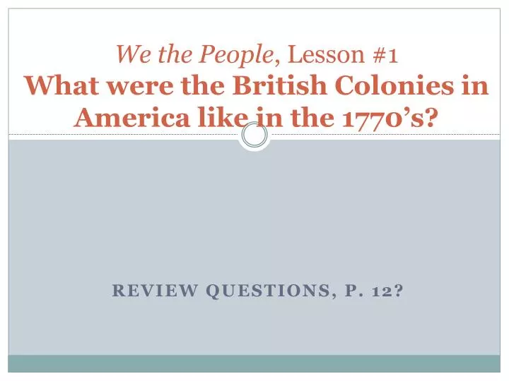 we the people lesson 1 what were the british colonies in america like in the 1770 s