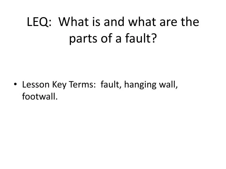 leq what is and what are the parts of a fault