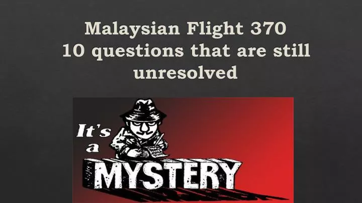malaysian flight 370 10 questions that are still unresolved