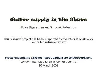 Water supply in the Slums Hulya Dagdeviren and Simon A. Robertson
