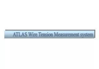ATLAS Wire Tension Measurement system