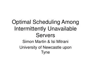 Optimal Scheduling Among Intermittently Unavailable Servers