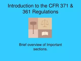Introduction to the CFR 371 &amp; 361 Regulations