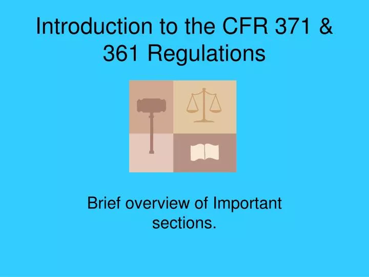 introduction to the cfr 371 361 regulations