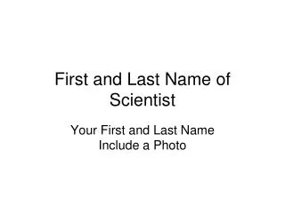 First and Last Name of Scientist