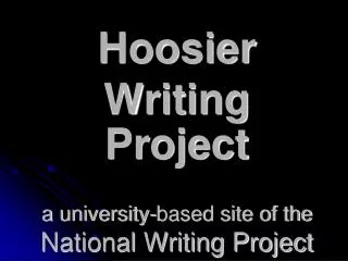 Hoosier Writing Project a university-based site of the National Writing Project