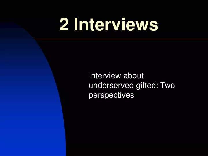 2 interviews