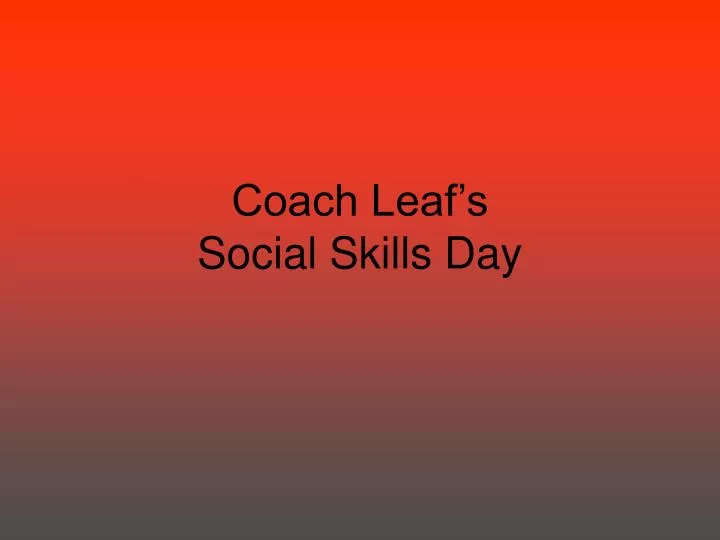 coach leaf s social skills day