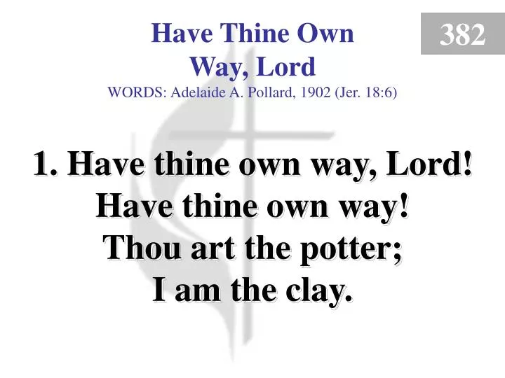have thine own way lord 1