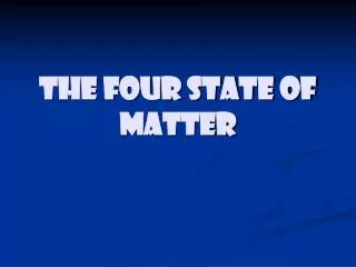 The Four State of Matter