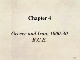 Chapter 4 Greece and Iran, 1000-30 B.C.E.