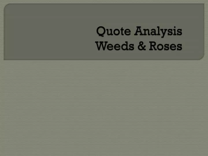 quote analysis weeds roses
