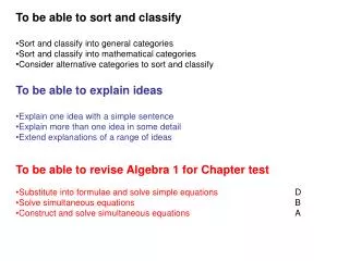 To be able to sort and classify Sort and classify into general categories