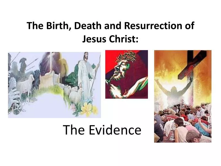 the birth death and resurrection of jesus christ