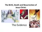 The Birth, Death and Resurrection of Jesus Christ: