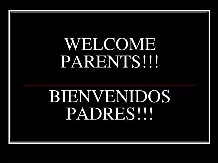 welcome parents bienvenidos padres