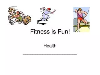 Fitness is Fun!