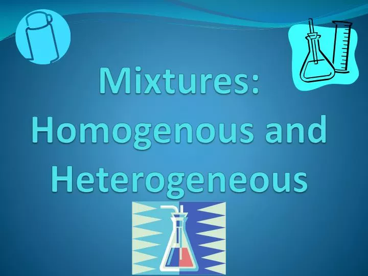 mixtures homogenous and heterogeneous