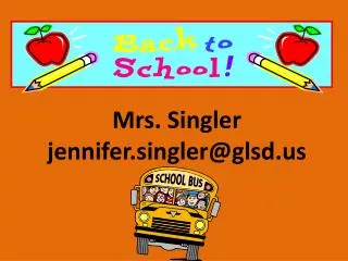 Mrs. Singler jennifer.singler@glsd