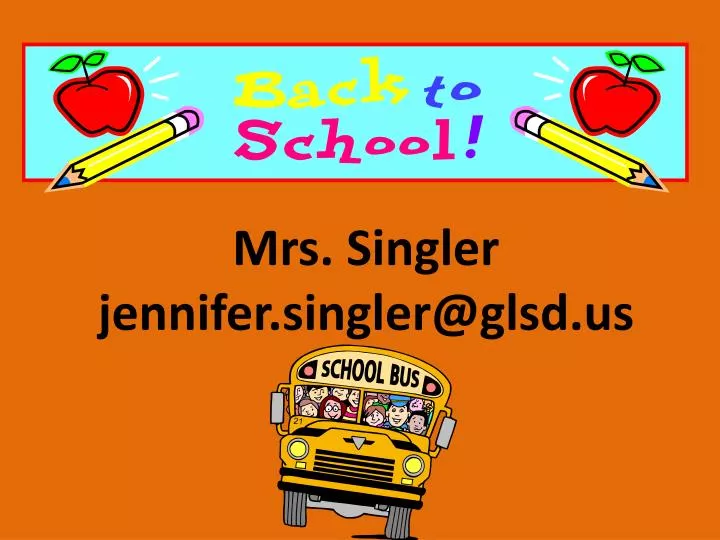 mrs singler jennifer singler@glsd us