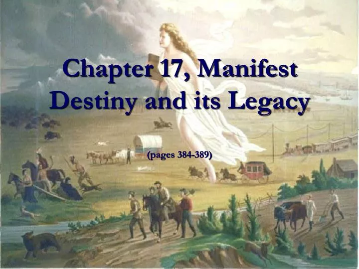chapter 17 manifest destiny and its legacy pages 384 389