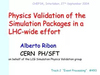 Physics Validation of the Simulation Packages in a LHC-wide effort