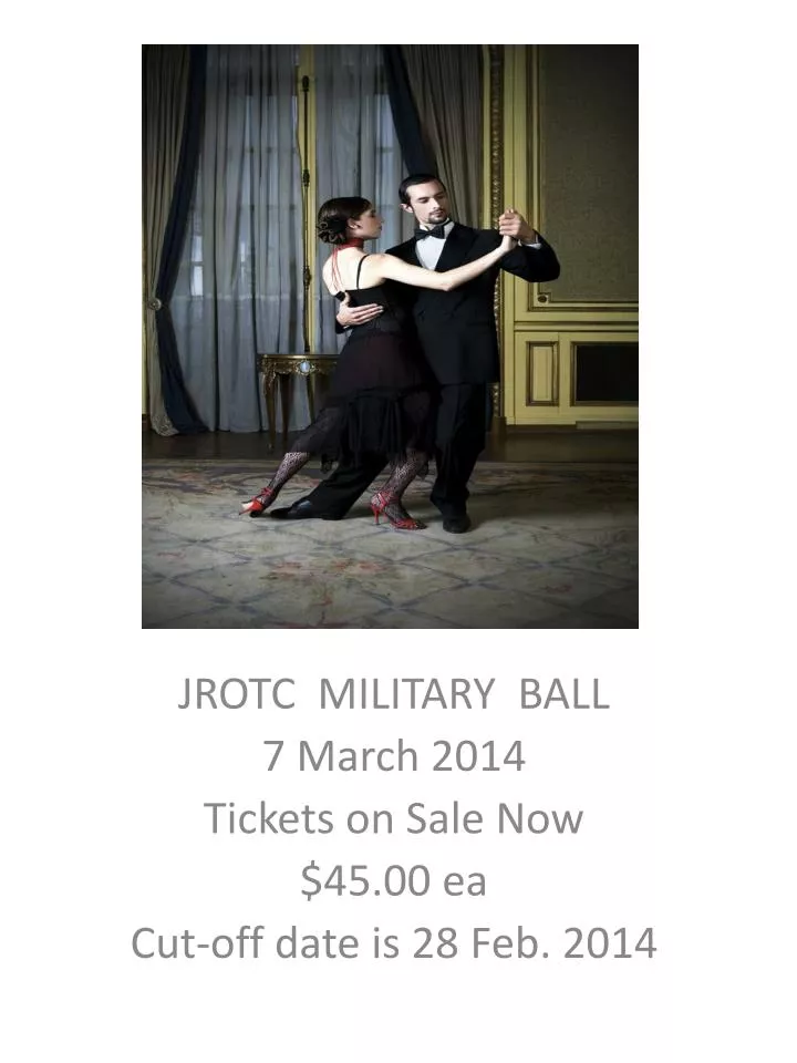 jrotc military ball 7 march 2014 tickets on sale now 45 00 ea cut off date is 28 feb 2014