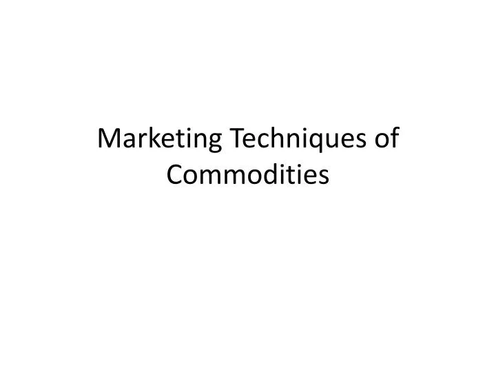 marketing techniques of commodities